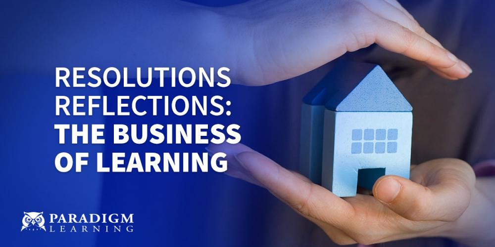 Resolutions Reflections: The Business of Learning | Paradigm Learning