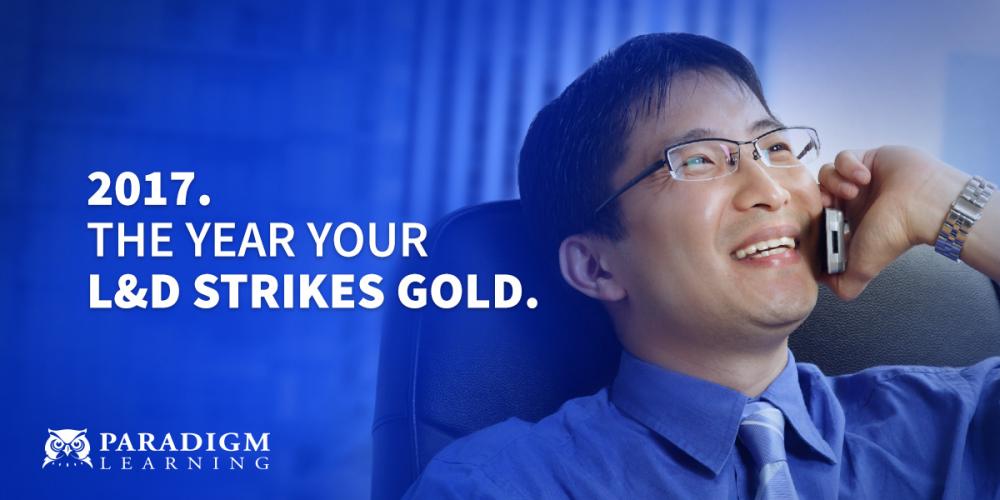 2017. The Year Your L&D Strikes Gold | Paradigm Learning