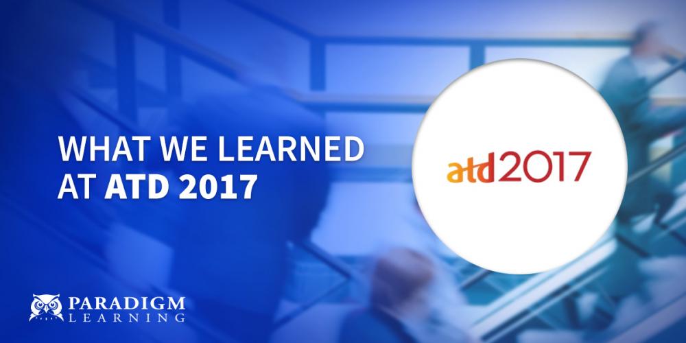 What We Learned At ATD 2017 | Paradigm Learning