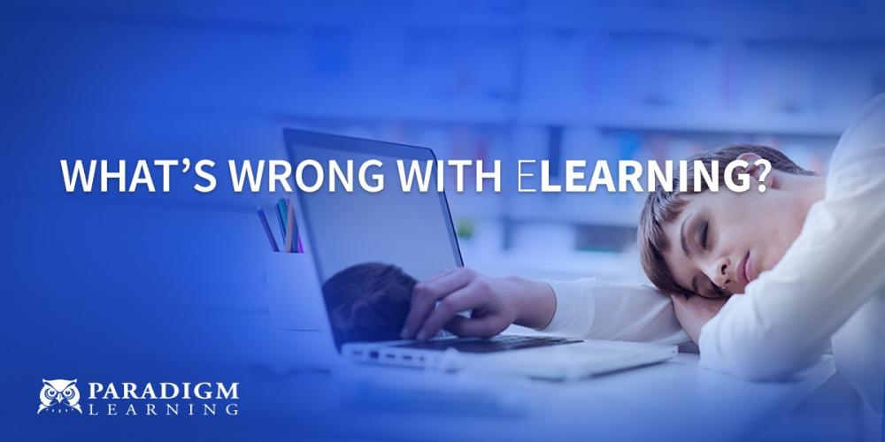 What’s Wrong with eLearning? | Paradigm Learning